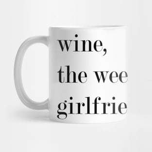 Wine, The Weekend, Girlfriends. Mug